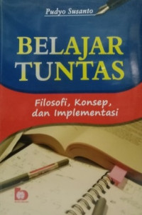 Image of BELAJAR TUNTAS: FILOSOFI, KONSEP, DAN IMPLEMENTASI