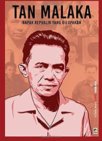 TAN MALAKA: Bapak Republik yang Dilupakan