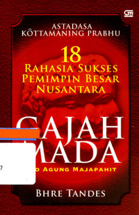 Image of ASTADASA KOTTAMANING PRABU 18 RAHASIA SUKSES PEMIMPIN BESAR NUSANTARA GAJAH MADA