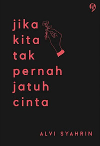 Jika Kita Tak Pernah Jatuh Cinta