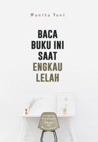 BACA BUKU INI SAAT ENGKAU LELAH