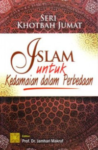 Image of SERI KHOTBAH JUMAT ISLAM UNTUK KEDAMAIAN DALAM PERBEDAAN