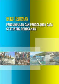 BUKU PANDUAN: PENGUMPULAN DAN PENGOLAHAN DATA STATISTIK PERIKANAN ebook