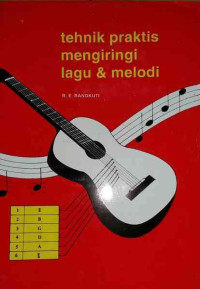 TEKNIK PRAKTIS MENGIRINGI LAGU & MELODI