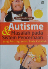 AUTISME & MASALAH PADA SISTEM PENCERNAAN YANG PENTING ANDA KETAHUI