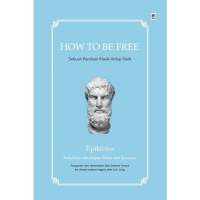 HOW TO BE FREE SEBUAH PANDUAN KLASIK HIDUP STOIK