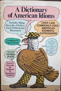 A DICTIONARY OF AMERICAN IDIOMS