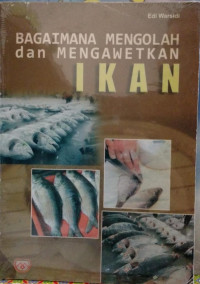 Image of BAGAIMANA MENGOLAH DAN MENGAWETKAN IKAN