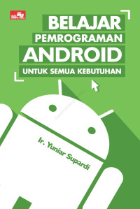 BELAJAR PEMROGRAMAN ANDROID UNTUK SEMUA KEBUTUHAN