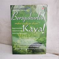 Image of BERSYUKURLAH MAKA ENGKAU AKAN KAYA
