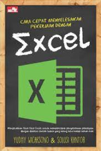 CARA CEPAT MENYELESAIKAN PEKERJAAN DENGAN EXCEL