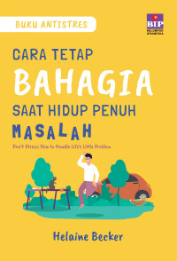 Image of CARA TETAP BAHAGIA SAAT HIDUP PENUH MASALAH