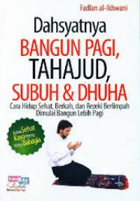 DAHSYATNYA BANGUN PAGI TAHAJUD, SUBUH  & DHUHA