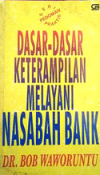 DASAR-DASAR KETERAMPILAN MELAYANI NASABAH BANK