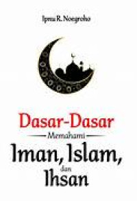 Image of DASAR-DASAR MEMAHAMI IMAN, ISLAM, DAN IHSAN