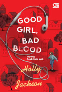 Image of GOOD GIRL, BAD BLOOD : TOPENG ANAK BAIK-BAIK