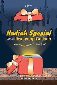 HADIAH SPESIAL UNTUK JIWA YANG GELISAH