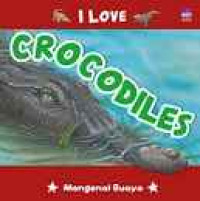 Image of I LOVE CROCODILES