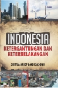 Image of INDONESIA KETERGANTUNGAN DAN KETERBELAKANGAN