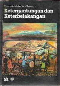 KETERGANTUNGAN DAN KETERBELAKANGAN