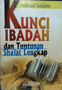 Image of KUNCI IBADAH DAN TUNTUNAN SHALAT LENGKAP