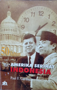 LIMA PULUH TAHUN AMERIKA SERIKAT- INDONESIA