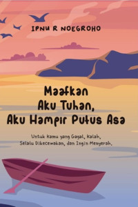 Image of MAAFKAN AKU TUHAN, AKU HAMPIR PUTUS ASA