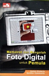Image of MEMOTRET DAN MENGOLAH FOTO DIGITAL UNTUK PEMULA