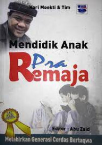 MENDIDIK ANAK PRA REMAJA