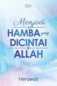 MENJADI HAMBA YANG DICINTAI ALLAH