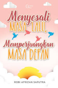 Image of MENYESALI MASA LALU, MEMPERJUANGKAN MASA DEPAN