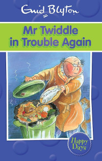 MR TWIDDLE IN TROUBLE AGAIN