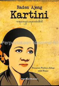 Image of RADEN AJENG KARTINI: PEREMPUAN PEMBAWA CAHAYA UNTUK BANGSA