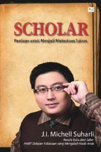 Image of SCHOLAR PANDUAN UNTUK MENJADI MAHASISWA SUKSES