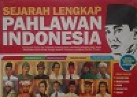 SEJARAH LENGKAP PAHLAWAN INDONESIA