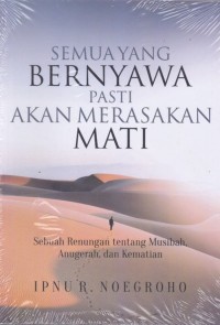 SEMUA YANG BERNYAWA PASTI AKAN MERASAKAN MATI