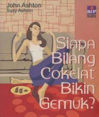 SIAPA BILANG COKELAT BIKIN GEMUK?