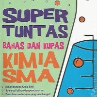 SUPER TUNTAS BAHAS DAN KUPAS KIMIA SMA