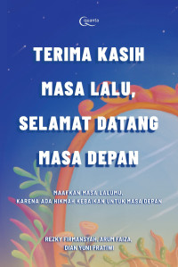 Image of TERIMAKASIH MASA LALU, SELAMAT DATANG MASA DEPAN