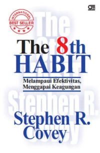 Image of THE 8th HABIT: Melampaui Efektivitas, menggapai Keagungan