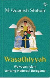 Image of WASATHIYYAH: WAWASAN ISLAM TENTANG MODERASI BERAGAMA
