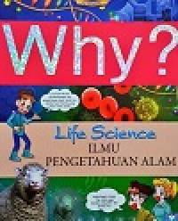 WHY? LIFE SCIENCE - ILMU PENGETAHUAN ALAM