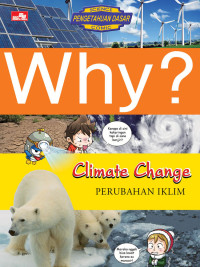 WHY? CLIMATE CHANGE PERUBAHAN IKLIM