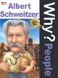 Image of WHY? PEOPLE : ALBERT SCHWEITZER