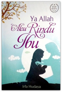 Ya Allah Aku Rindu Ibu