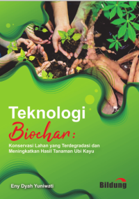 Image of Teknologi Biochar: Konservasi Lahan yang Terdegradasi dan Meningkatkan Hasil Tanaman Ubi Kayu (ebook)