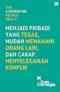 THE 5 ESSENTIAL PEOPLE SKILLS: MENJADI PRIBADI YANG TEGAS, MUDAH MEMAHAMI ORANG LAIN, DAN CAKAP MENYELESAIKAN KONFLIK