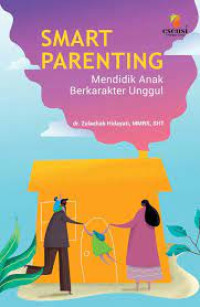 Image of SMART PARENTING: MENDIDIK ANAK BERKARAKTER UNGGUL