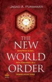 Image of THE NEW WORLD ORDER : KONSPIRASI GLOBAL PARA PENYEMBAH IBLIS MENAKLUKKAN DUNIA