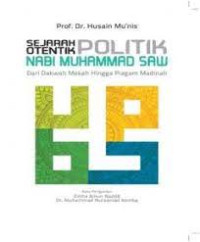 Image of SEJARAH OTENTIK POLITIK NABI MUHAMMAD SAW: DARI DAKWAH MEKAH HINGGA PIAGAM MADINAH